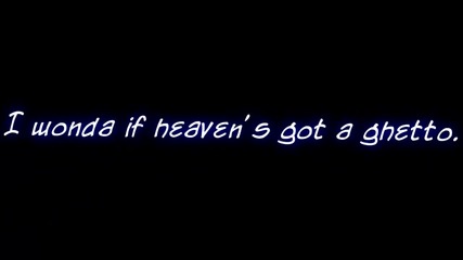 Tupac - I Wonder If Heaven Got A Ghetto (remix)