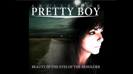 A Bullet For Pretty Boy - The Hope I Confide In (beauty In The Eyes Of The Beholder Ep 2008) 