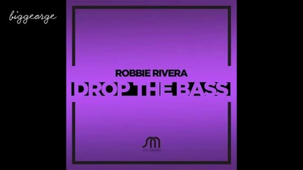 Robbie Rivera - Drop The Bass ( Preview )