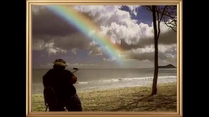 Israel Kamakawiwoole - Somewhere Over The Rainbow