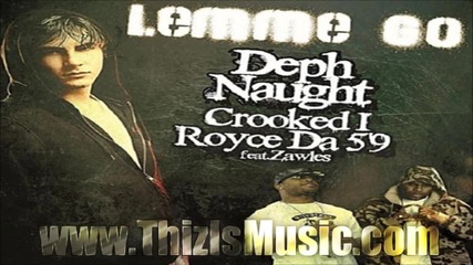 Royce Da 5'9 Feat. Crooked I, Deph Naught & Zawles - Lemme Go