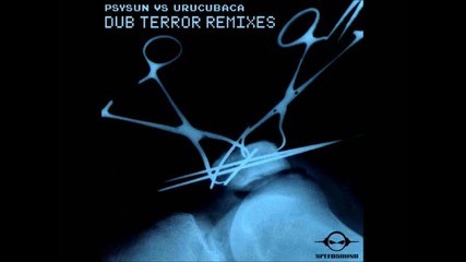 psysun vs urucubaca - dub terror (justincaseboy rmx)