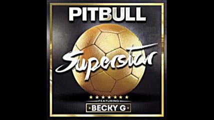*2016* Pitbull ft. Becky G - Superstar