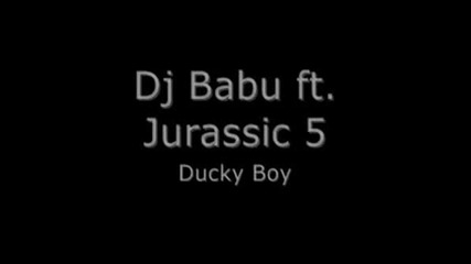 Dj Babu Ft. Jurassic 5 - Ducky Boy