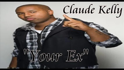 Claude Kelly - Your Ex Hot Rnb Music 2010 