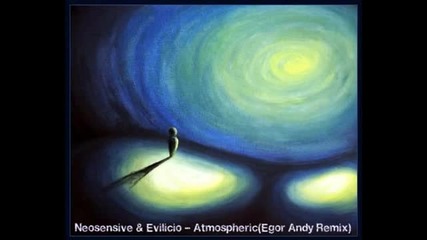 Neosensive & Evilicio - Atmospheric (egor Andy Remix) 