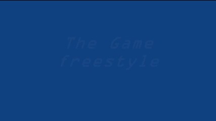 The Game - Freestyle