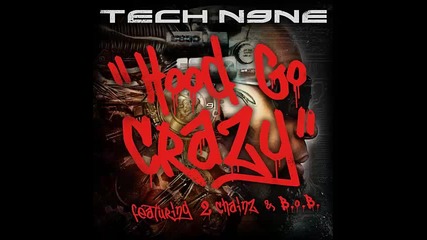 *2015* Tech N9ne ft. b.o.b & 2 Chainz - Hood go crazy