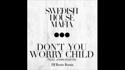 Swedish House Mafia - Don't You Worry Child (dj Breite Remix)