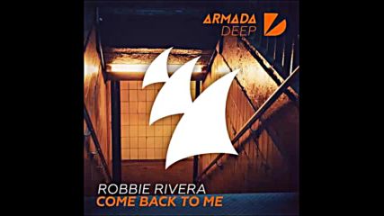 *2016* Robbie Rivera - Come Back To Me