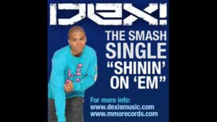Dex - Shinin On Em 