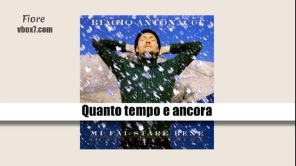 04. Biagio Antonacci- Quanto tempo e ancora /албум Mi Fai Stare Bene,1998/