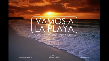 Vamos a la playa (cumbia Hit 2012) - Mc Cesar and Prince Pio feat. Kaizer Dj