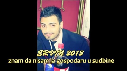 Ervin 2013 - znam da nisam ja gospodaru u sudbine ( Official Audio Hd )