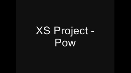 Xs Project - Pow