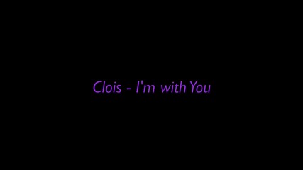 Clois - I'm With You