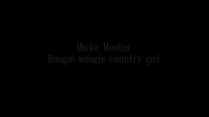 Micke Muster Boogie woogie country girl
