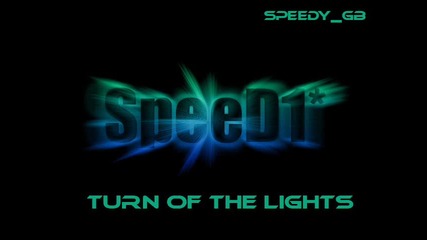 Speed1 - Turn of the lights 