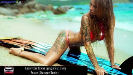 Andrey Exx & Max Lyazgin feat. Casey - Extasy ( Sharapov Remix )