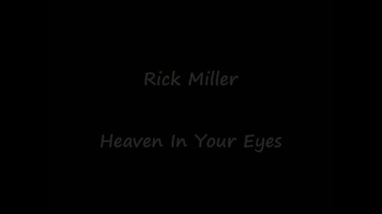 Rick Miller - Heaven In Your Eyes