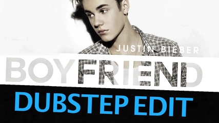 Justin Bieber - boyfriend - Dubstep Version