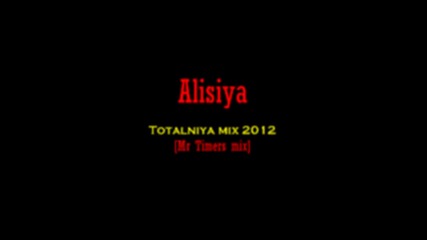 Alisiya - Totalniya mix 2012 ( Mr Timers mix )