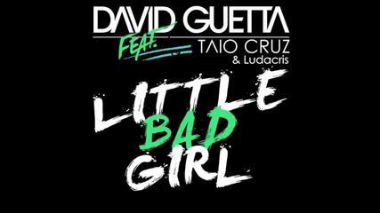 « Превод » David Guetta ft. Taio Cruz & Ludacris - Little Bad Girl