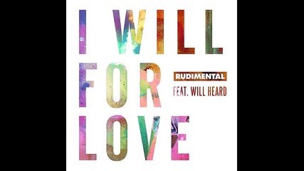 *2015* Rudimental ft. Will Heard - I will for love