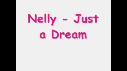nelly - Just a Dream