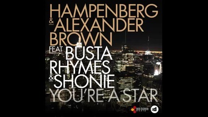 *2013* Hampenberg & Alexander Brown ft. Busta Rhymes & Shonie - You are a star