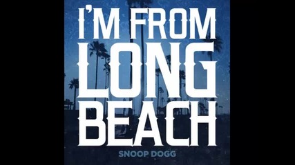 *2015* Snoop Dogg - I'm From Long Beach