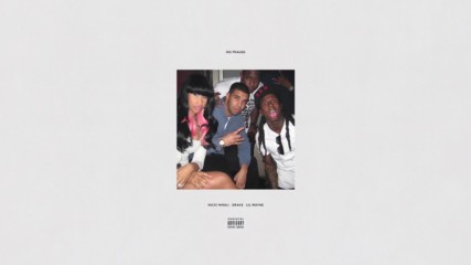 Nicki Minaj & Drake ft. Lil Wayne - No Frauds ( A U D I O )