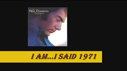 Neil Diamond - I Am...i Said