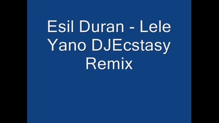 Esil Duran Lele Yano Remix