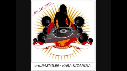 ork.nazmiler - Kara Kizanima ot Musi tooo 