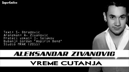 Aleksandar Zivanovic 2012 - Vreme cutanja