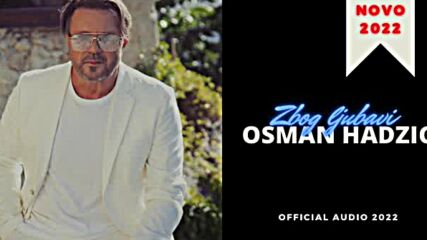 Osman Hadzic - Zbog ljubavi (official Audio 2022) .mp4