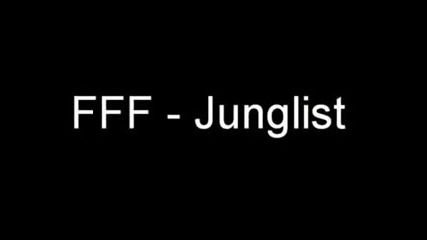 Fff - Junglist
