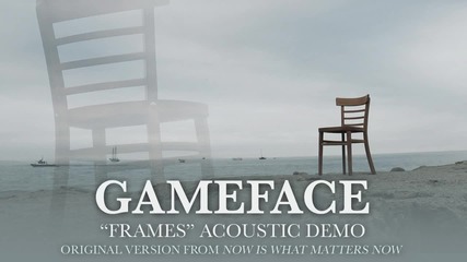 Gameface - Frames (acoustic)