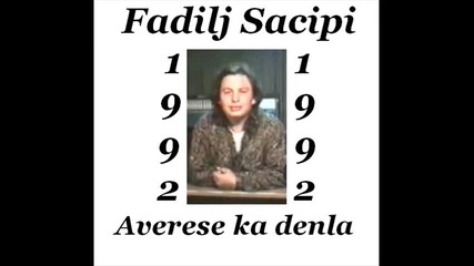 Fadilj Sacipi - Averese ka denla 1992 