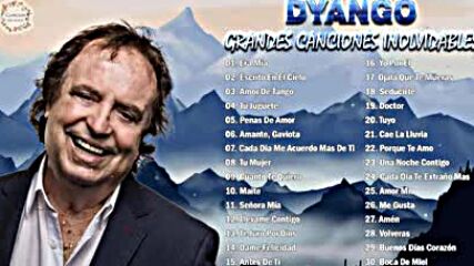 Dyango Éxitos Sus Mejores Canciones Romanticas - 30 Mejores Canciones