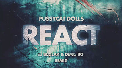Pussycat Dolls - React ( Dj Burlak Dimo Bg Remix ) Free Download