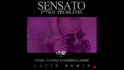 *2013* Sensato ft. Drake, 2 Chainz & Kendrick Lamar - Fuckin' problems ( Latin remix )