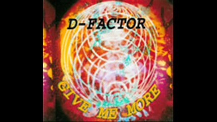 D- Factor - Give Me More (s.t.u.p.i.d. Mix)