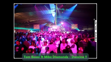 Tom Boxer ft Mike Diamondz - Dancing 