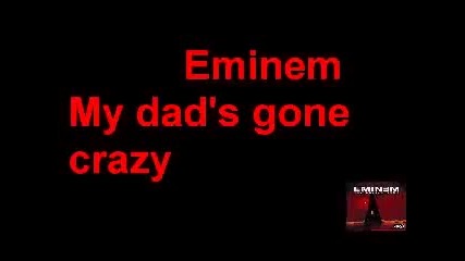 Eminem - My Dad s Gone Crazy