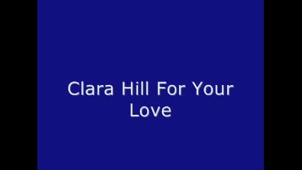Clara Hill - For Your Love 