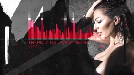 Ceca - Trepni / Dj Jordy Remix, 2016