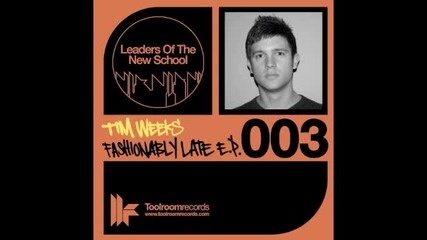 Official - Tim Weeks 'fashionably Late' (original Club Mix)