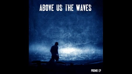 Above Us The Waves- Seed Of My Addiction